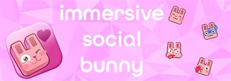 Immersive Social Bunny